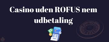Casinospil uden ROFUS med Hurtig Udbetaling Casinospil uden ROFUS med Hurtig Udbetaling